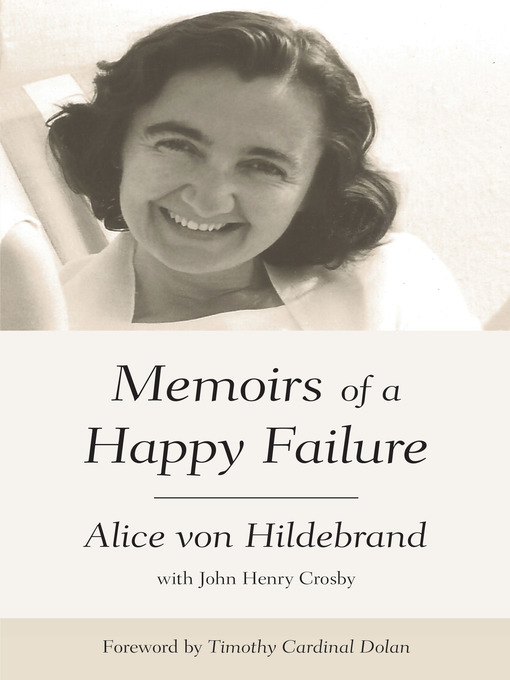 Title details for Memoirs of a Happy Failure by Alice von Hildebrand - Available